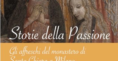 Storie della Passione. Gli affreschi del monastero di Santa Chiara a Milano – 26.2 _ 4.7 2021