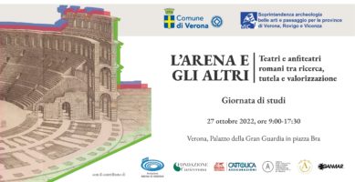 “L’Arena e gli altri. Teatri e anfiteatri romani tra ricerca, tutela e valorizzazione”   – Giornata di studi  – Verona 27.10.2022​