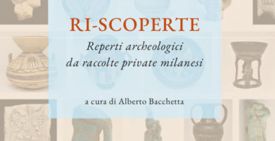 Presentazione del volume “Ri-scoperte. Reperti archeologici da raccolte private milanesi”