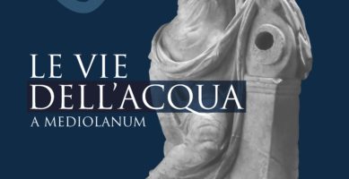 Le vie dell’acqua a Mediolanum – Milano, Civico Museo Archeologico –  18 maggio 2023 – 31 marzo 2024￼